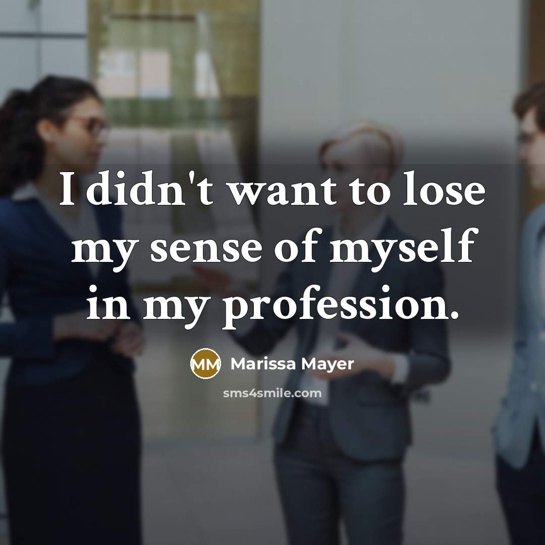 “I didn't want to lose my sense of myself in…” quote by Marissa Mayer