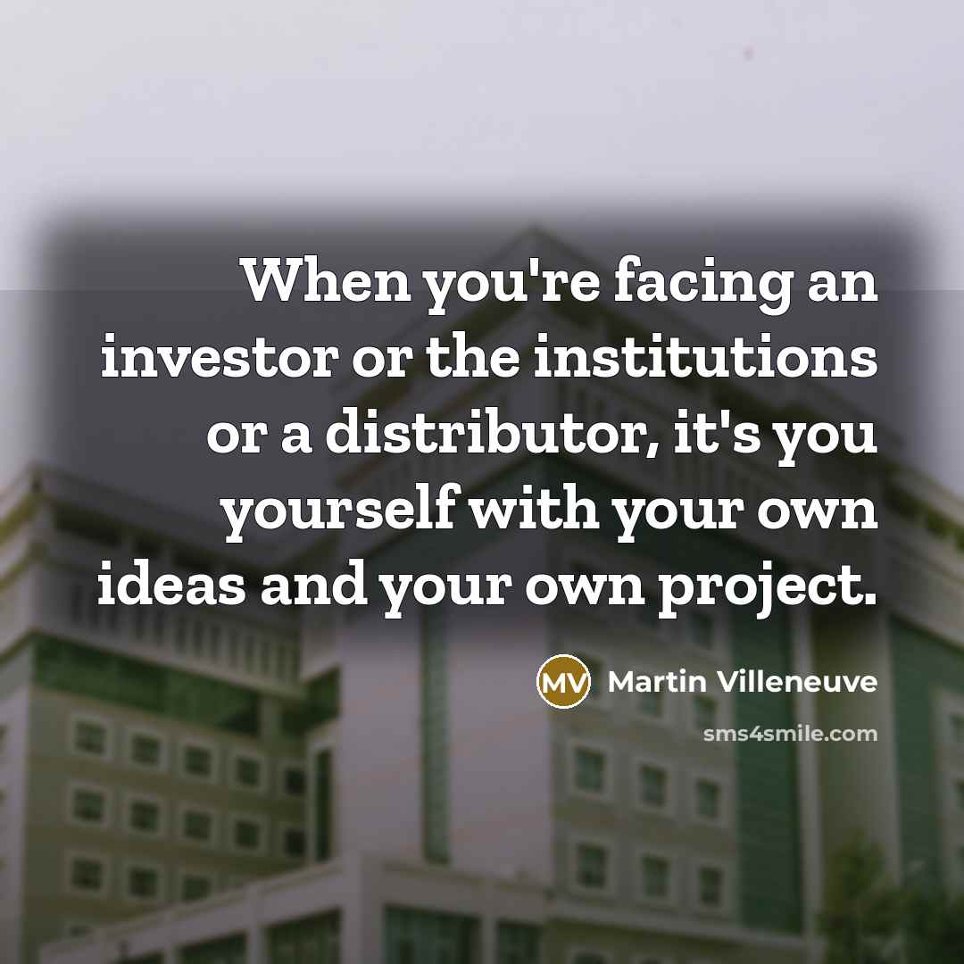 “When you're facing an investor or the institutions or a…” quote by Martin Villeneuve