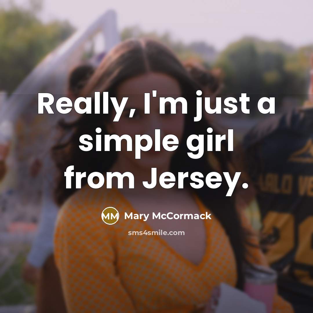 “Really, I'm just a simple girl from Jersey.…” quote by Mary McCormack