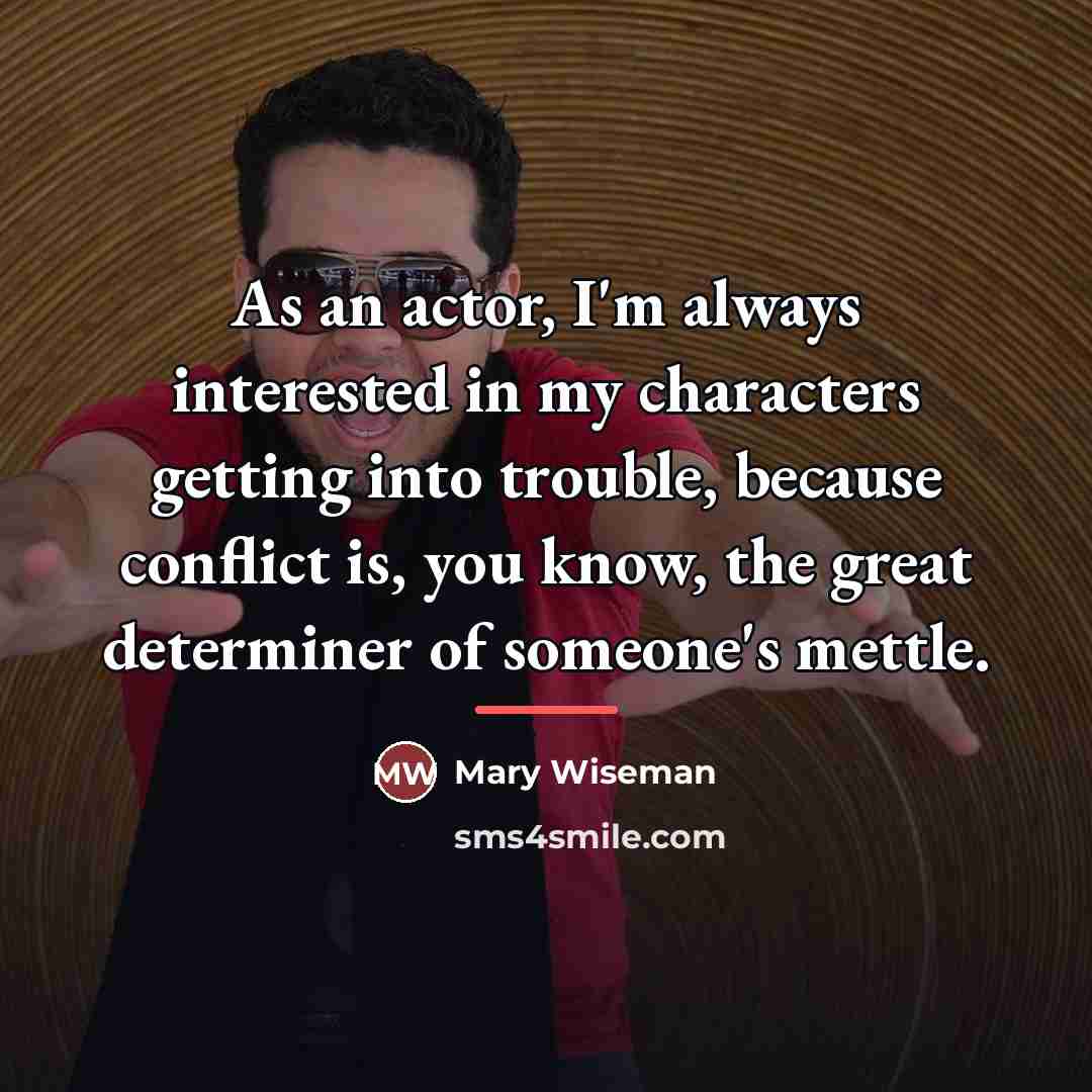 “As an actor, I'm always interested in my characters getting…” quote by Mary Wiseman