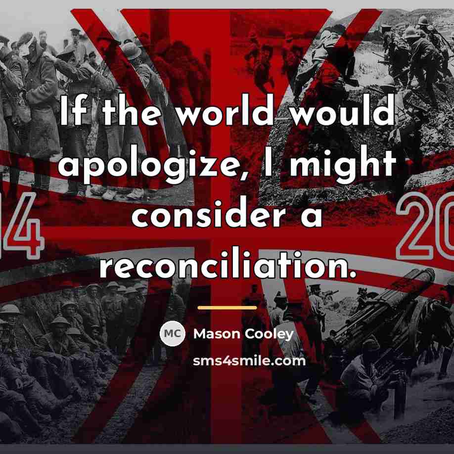 “If the world would apologize, I might consider a reconciliation.…” quote by Mason Cooley