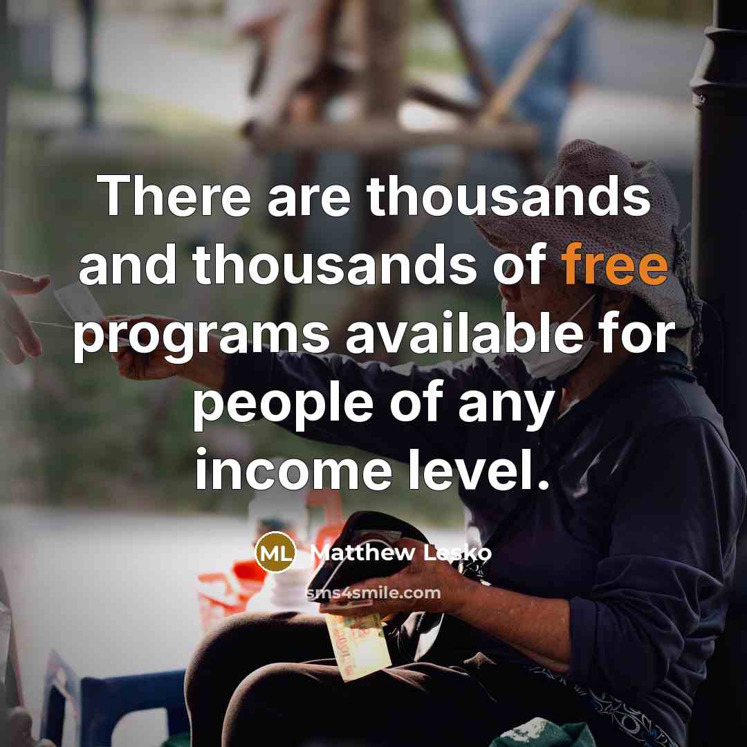 “There are thousands and thousands of free programs available for…” quote by Matthew Lesko