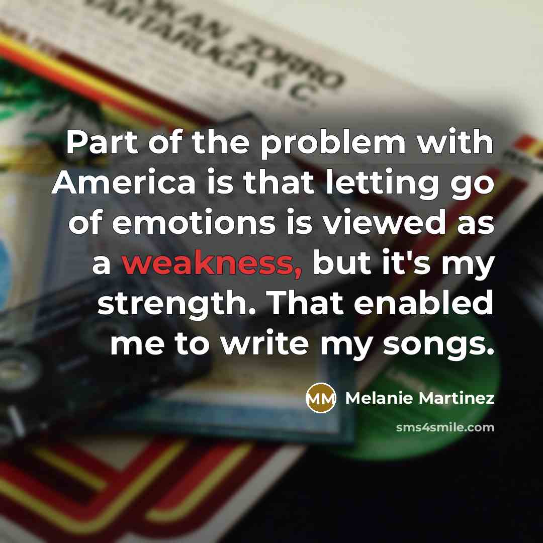 “Part of the problem with America is that letting go…” quote by Melanie Martinez