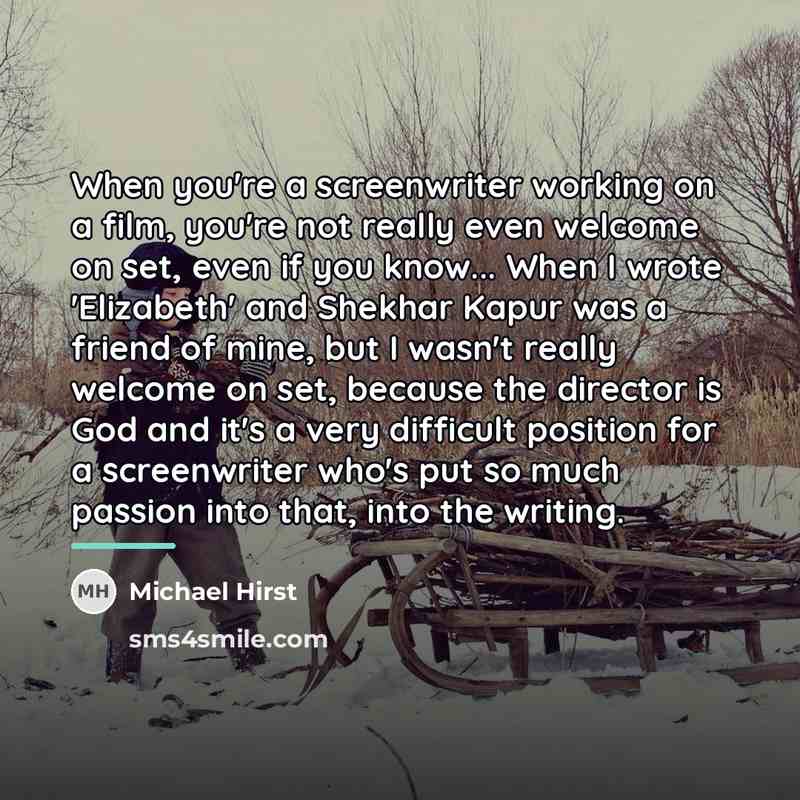 “When you're a screenwriter working on a film, you're not…” quote by Michael Hirst
