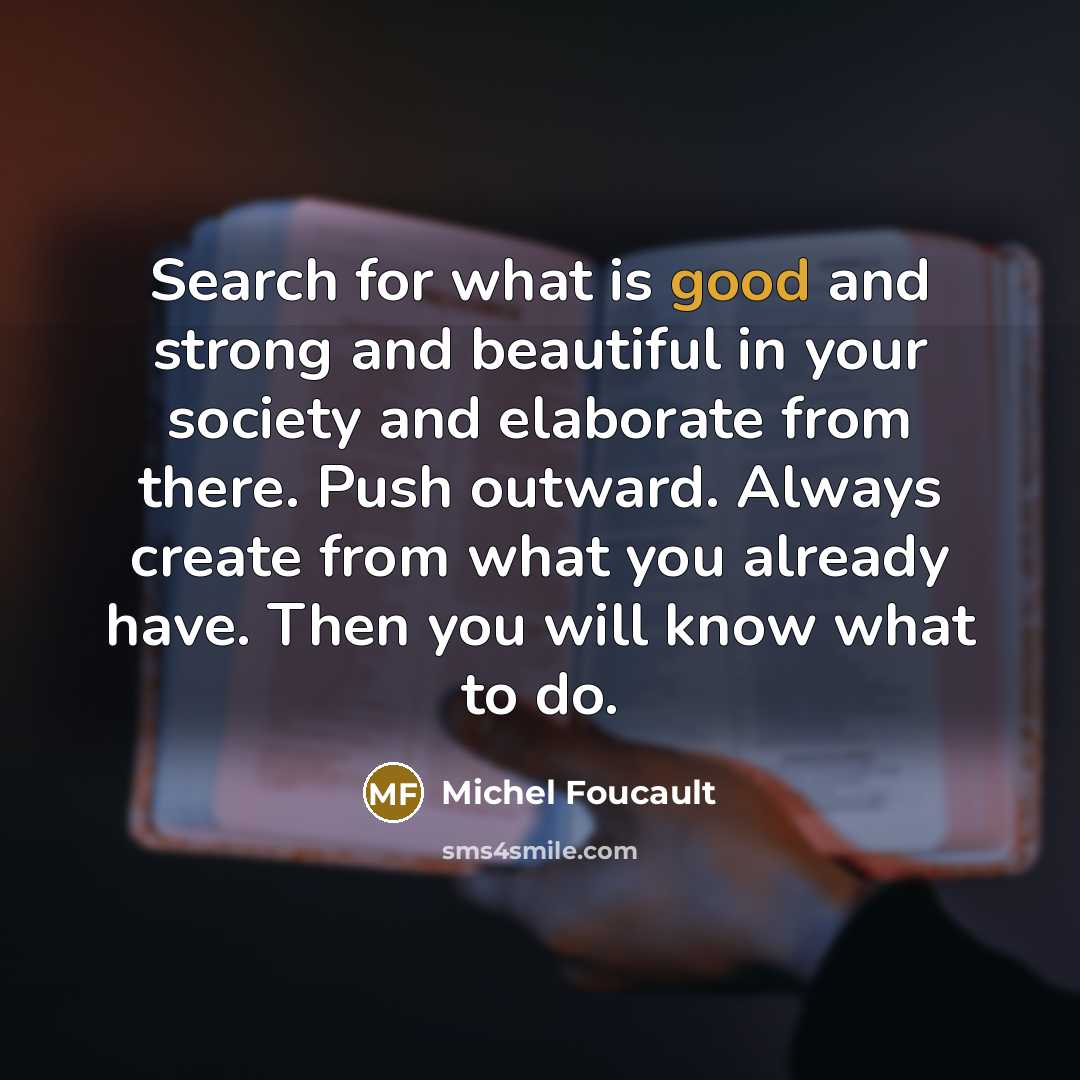 “Search for what is good and strong and beautiful in…” quote by Michel Foucault