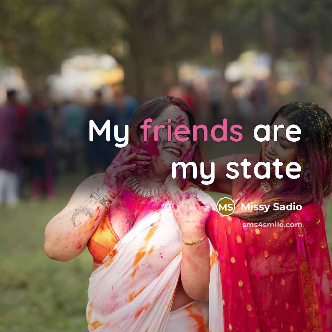 “My friends are my state…” quote by Missy Sadio