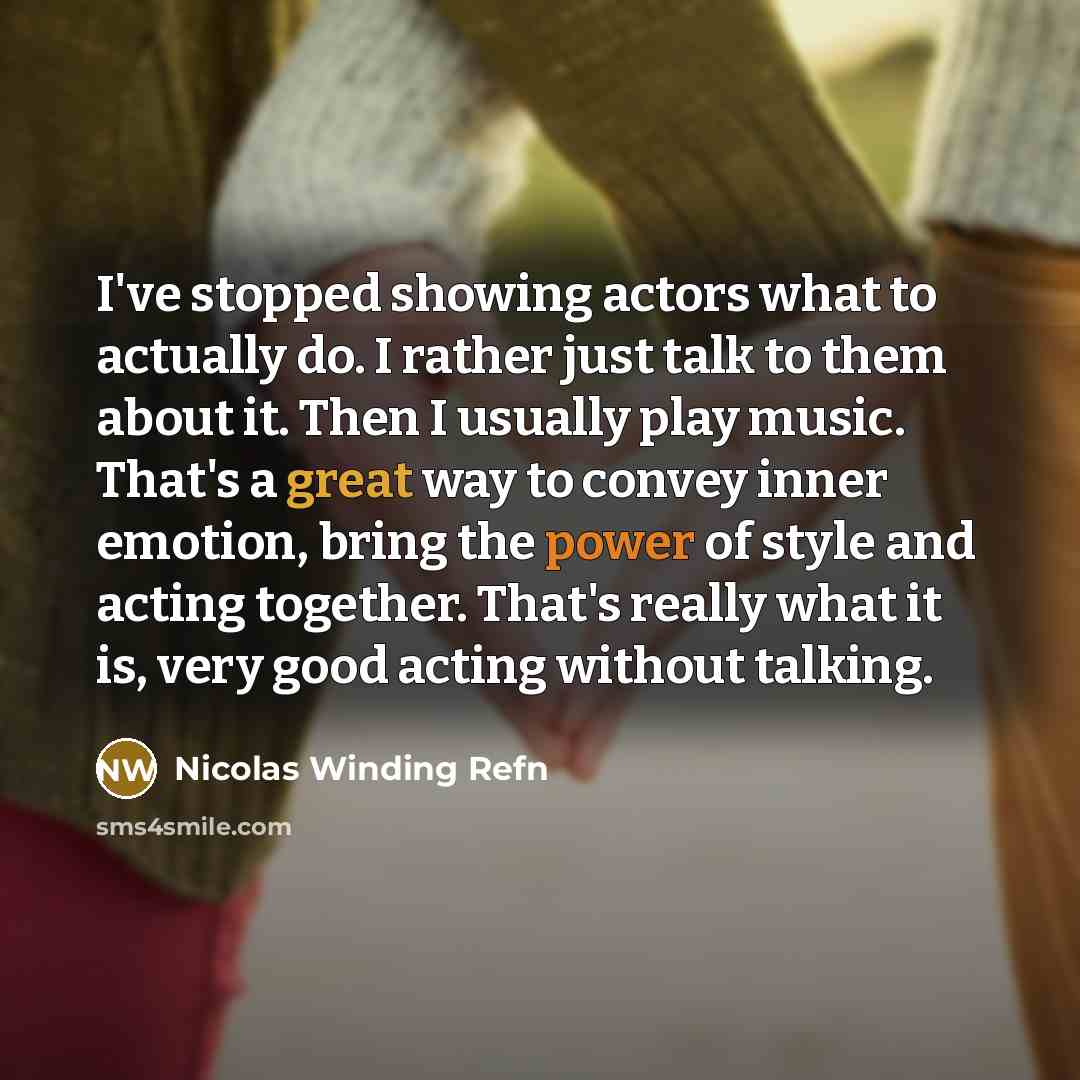 “I've stopped showing actors what to actually do. I rather…” quote by Nicolas Winding Refn