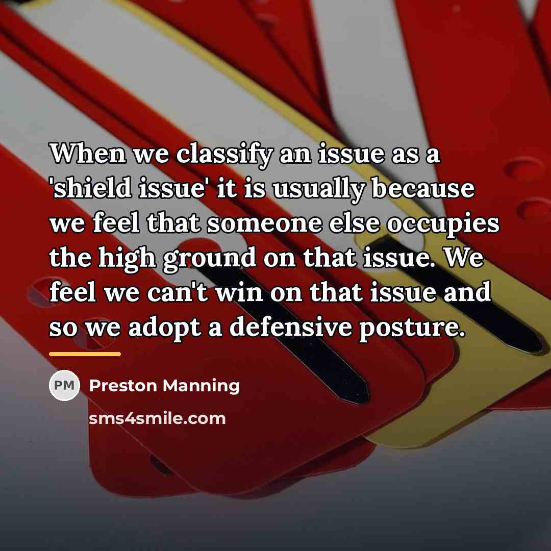 “When we classify an issue as a 'shield issue' it…” quote by Preston Manning