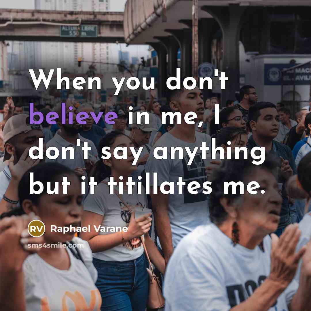 “When you don't believe in me, I don't say anything…” quote by Raphael Varane