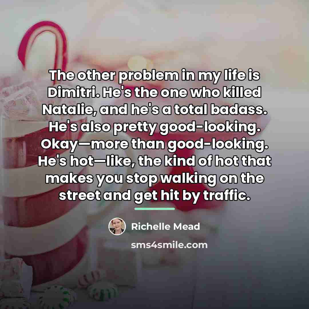 “The other problem in my life is Dimitri. He's the…” quote by Richelle Mead