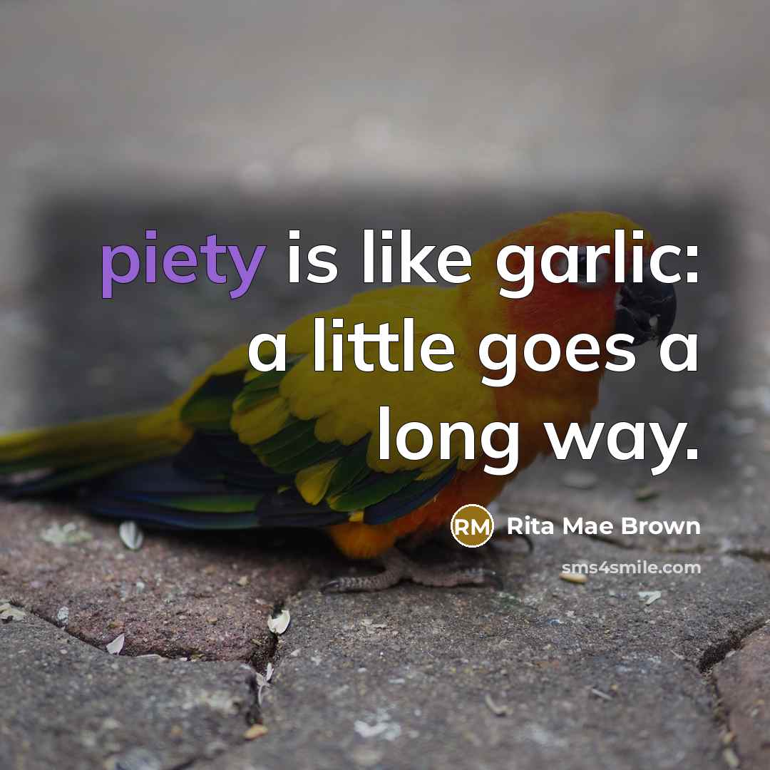 “piety is like garlic: a little goes a long way.…” quote by Rita Mae Brown