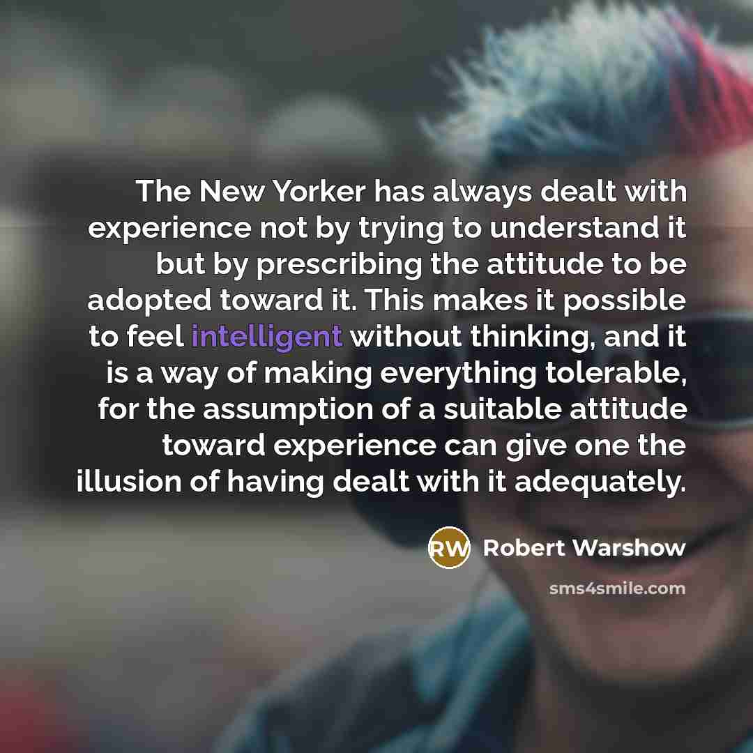 “The New Yorker has always dealt with experience not by…” quote by Robert Warshow