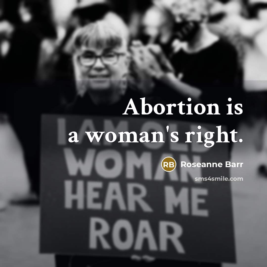 “Abortion is a woman's right.…” quote by Roseanne Barr