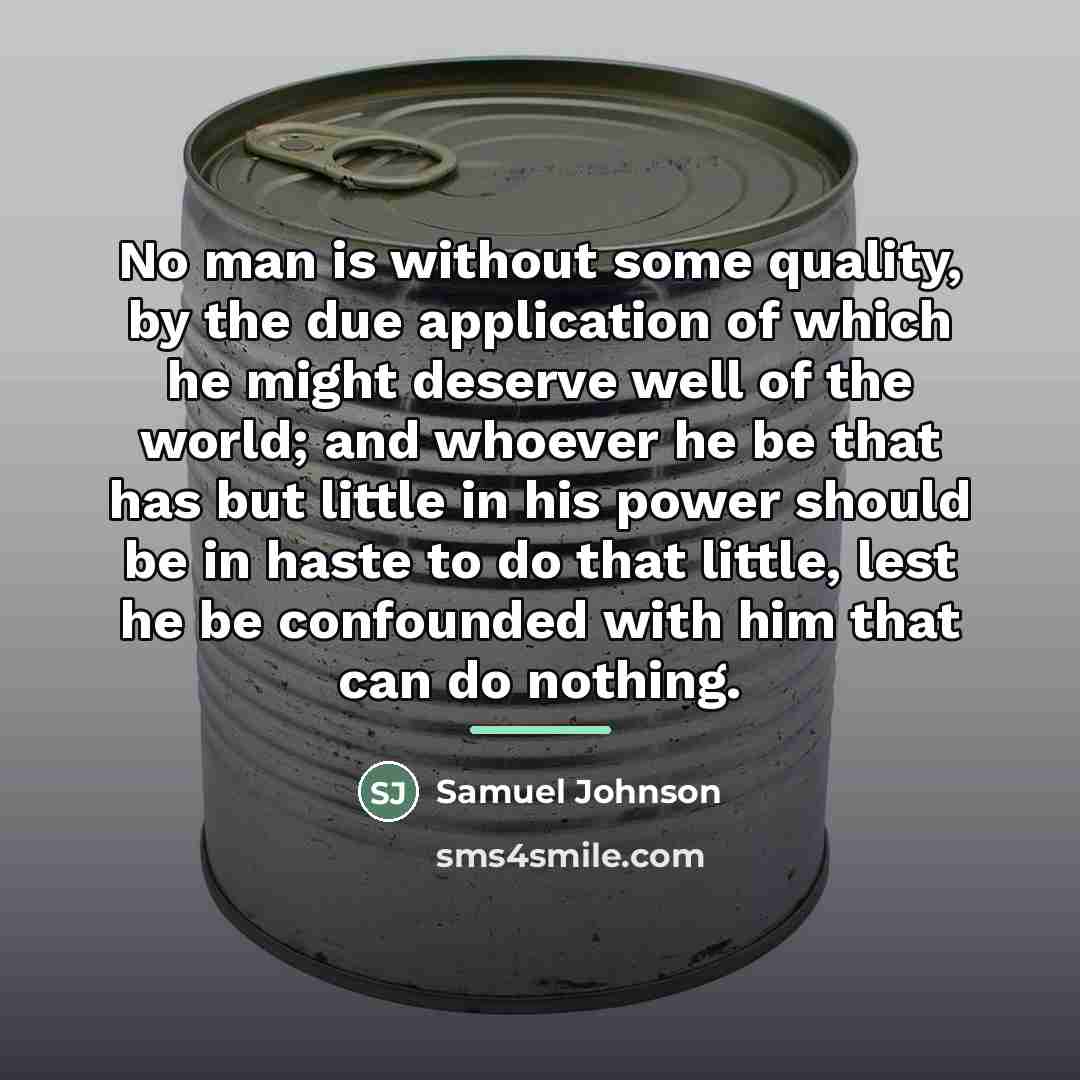 “No man is without some quality, by the due application…” quote by Samuel Johnson