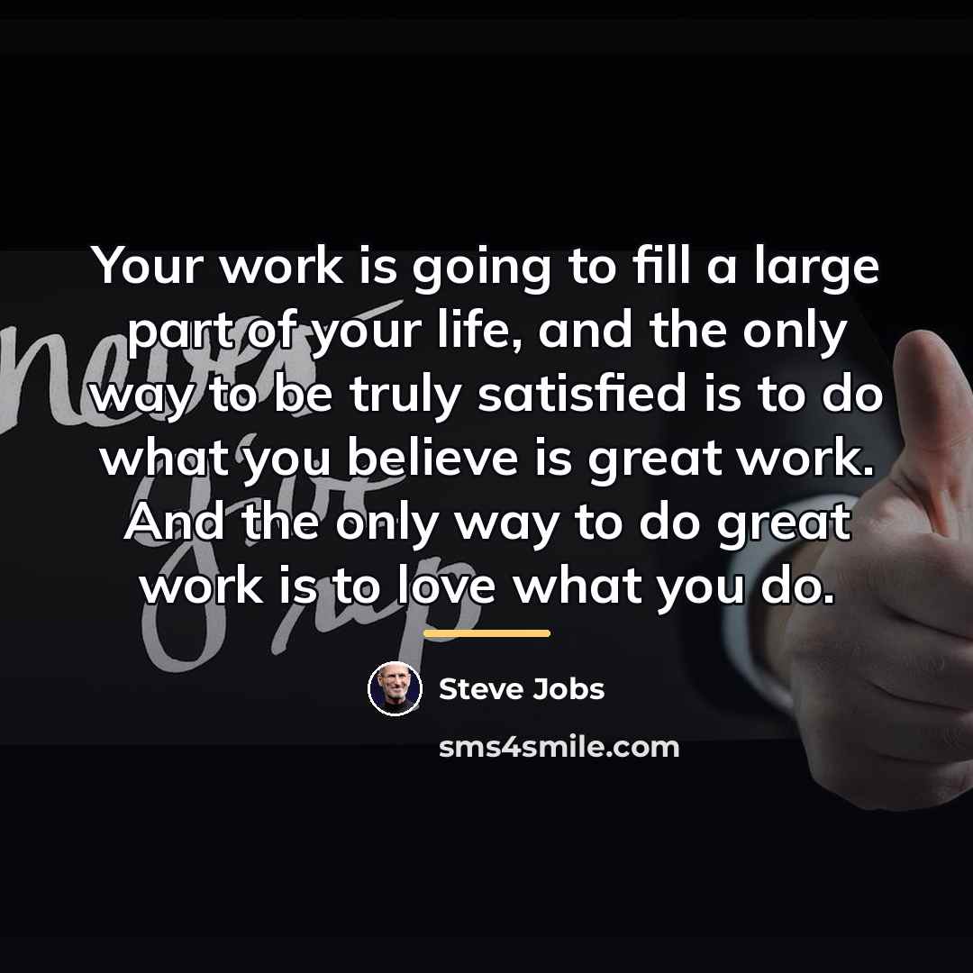 “Your work is going to fill a large part of…” quote by Steve Jobs