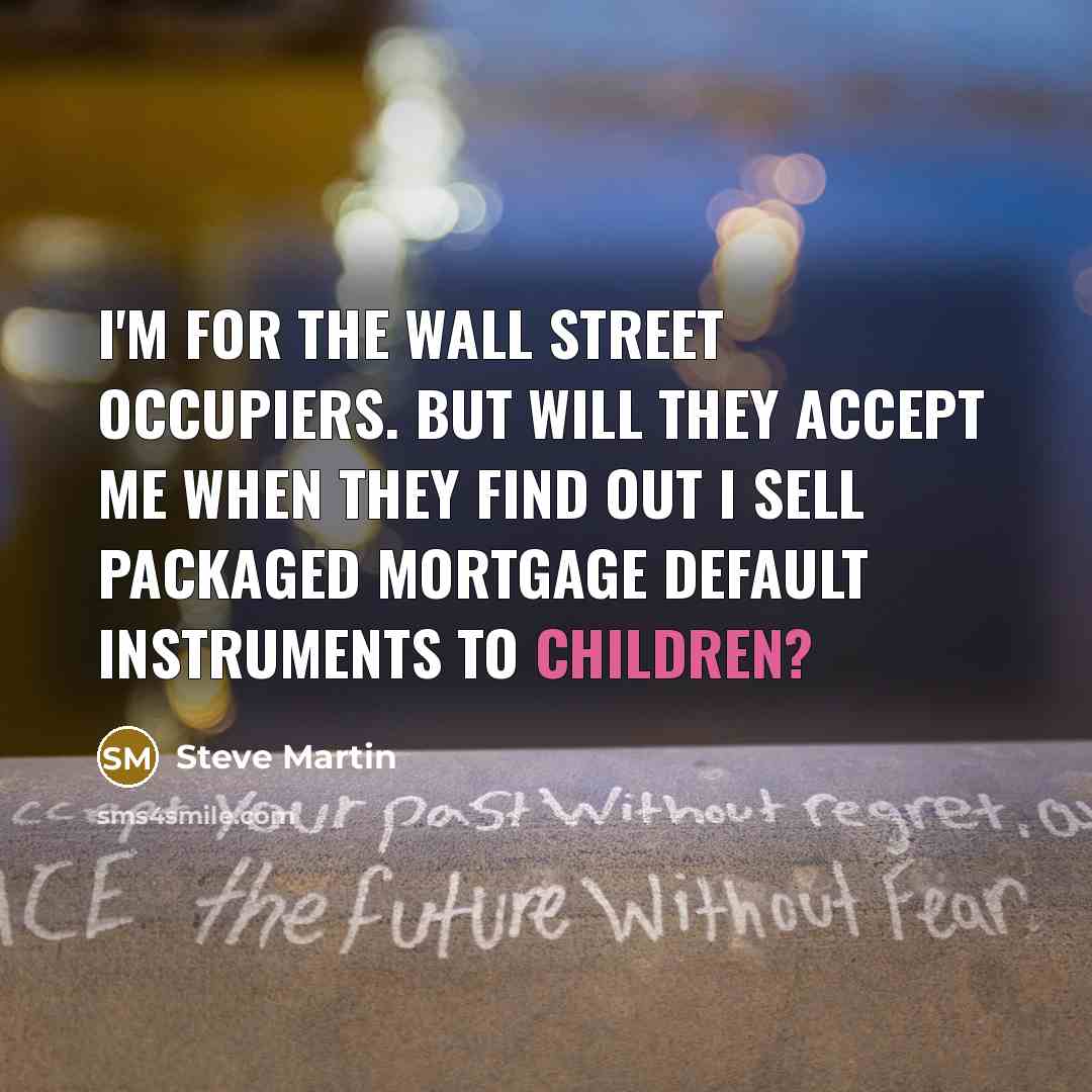 “I'm for the Wall Street Occupiers. But will they accept…” quote by Steve Martin