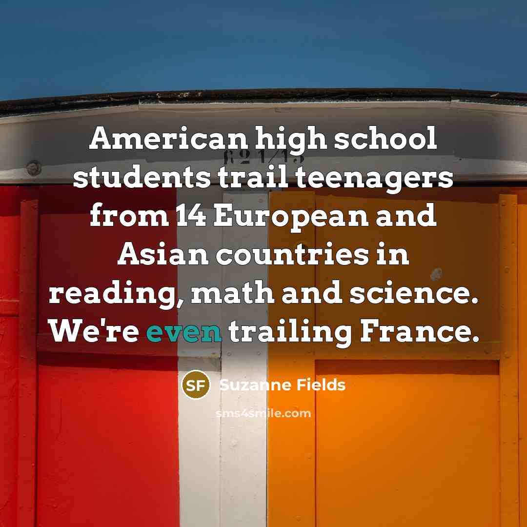 “American high school students trail teenagers from 14 European and…” quote by Suzanne Fields