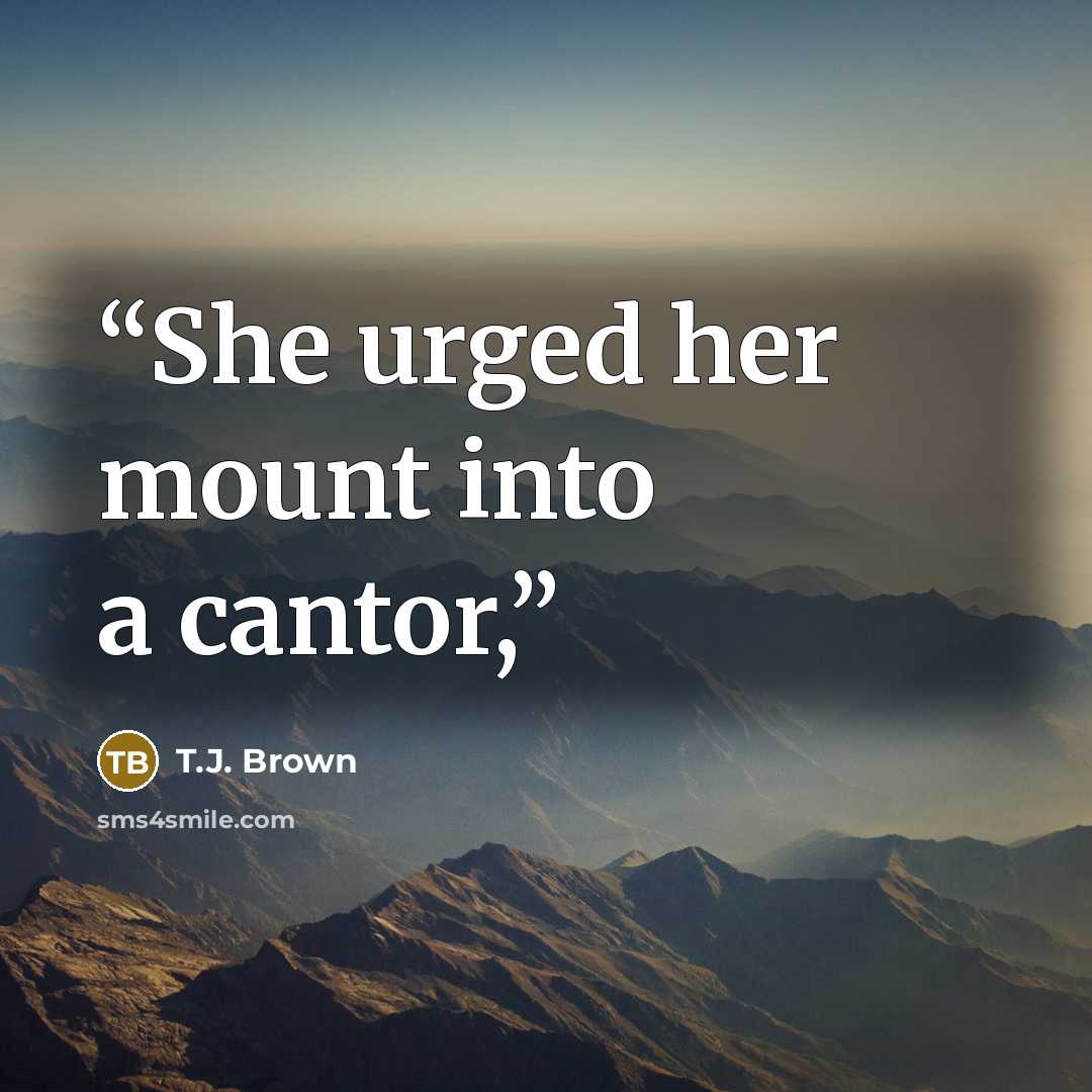 “She urged her mount into a cantor,” quote by T.J. Brown