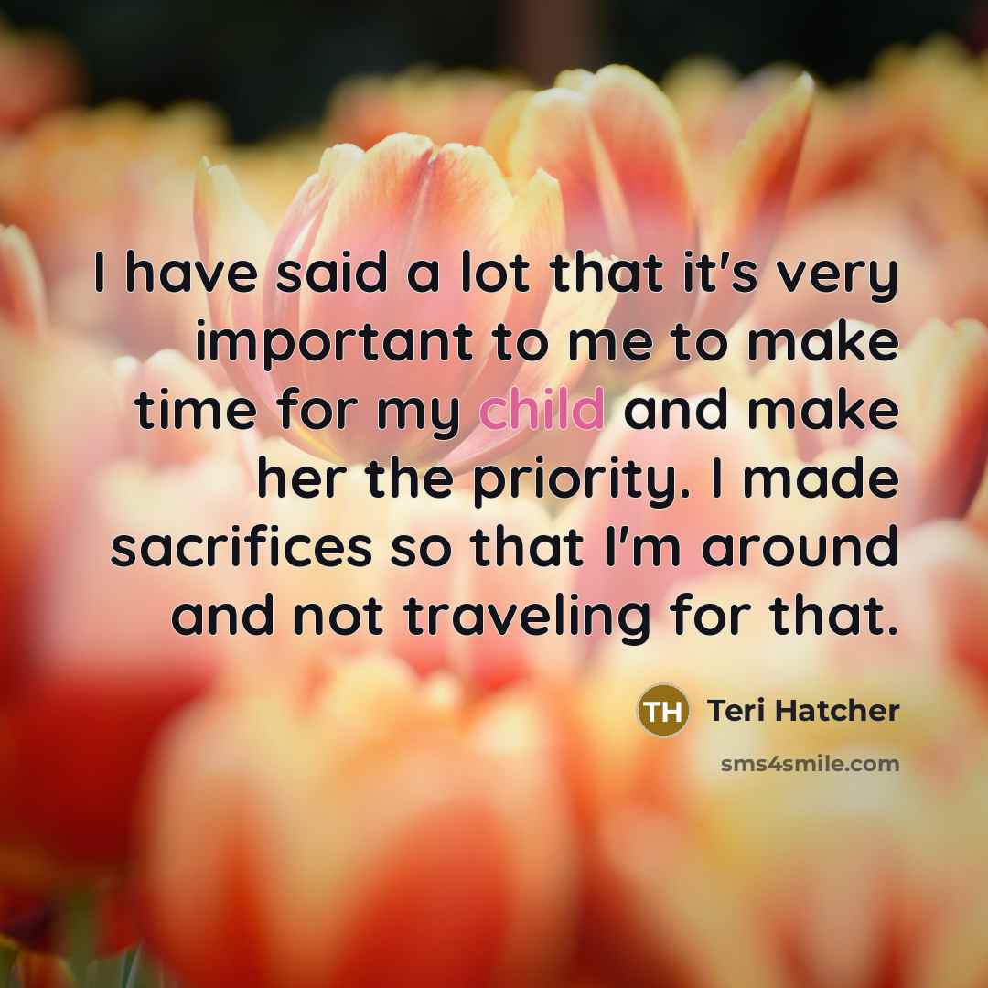 “I have said a lot that it's very important to…” quote by Teri Hatcher