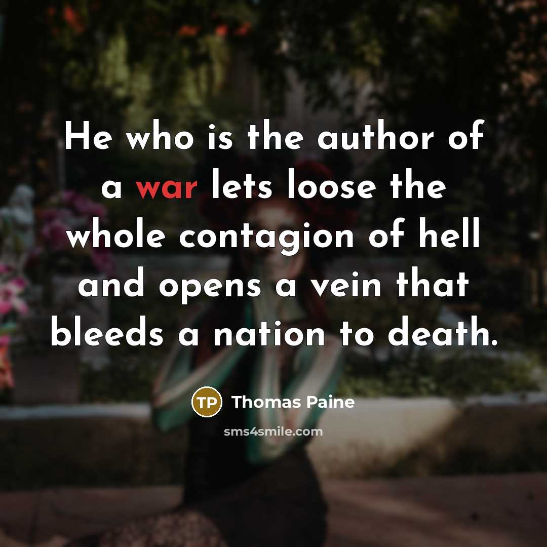 “He who is the author of a war lets loose…” quote by Thomas Paine