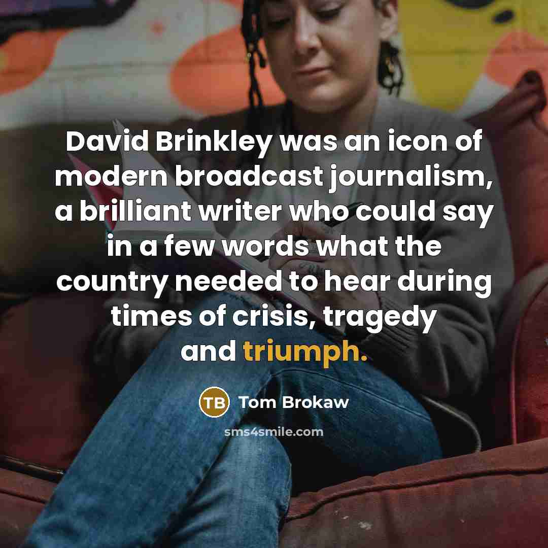 “David Brinkley was an icon of modern broadcast journalism, a…” quote by Tom Brokaw