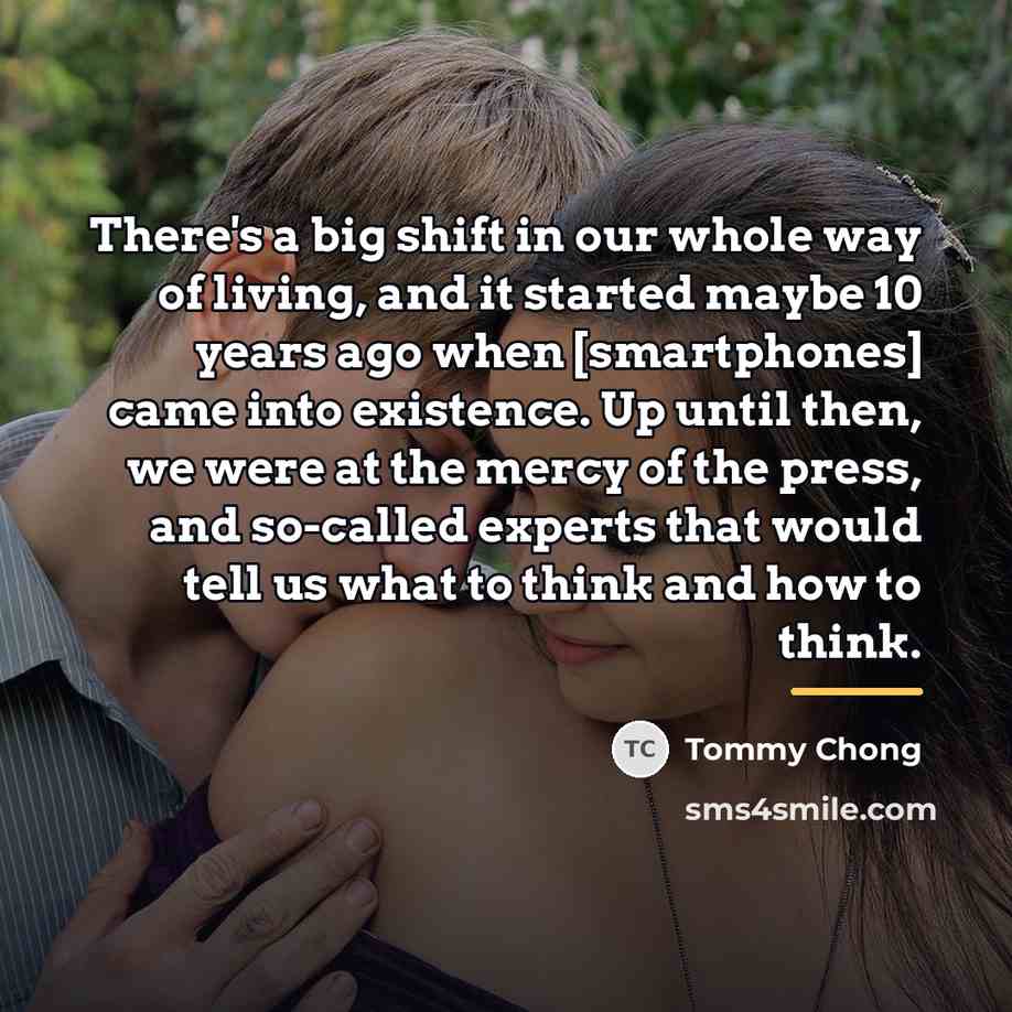 “There's a big shift in our whole way of living,…” quote by Tommy Chong
