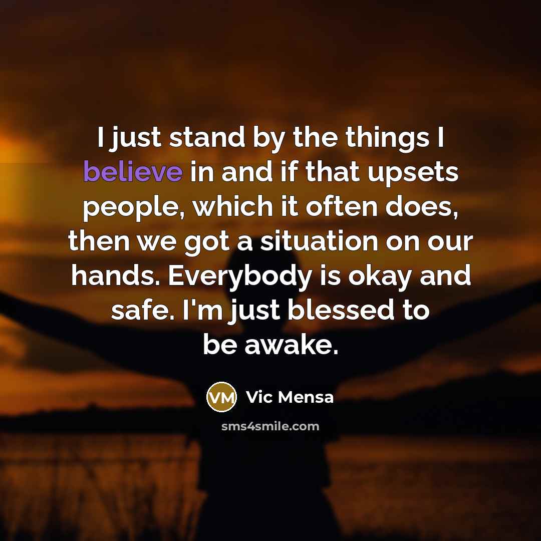 “I just stand by the things I believe in and…” quote by Vic Mensa