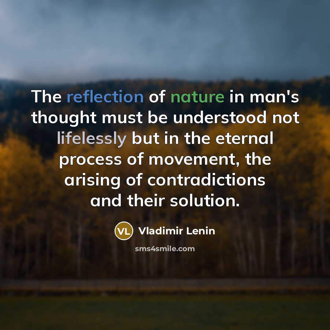 “The reflection of nature in man's thought must be understood…” quote by Vladimir Lenin