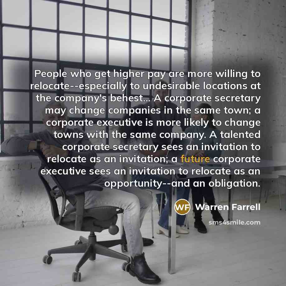 “People who get higher pay are more willing to relocate--especially…” quote by Warren Farrell