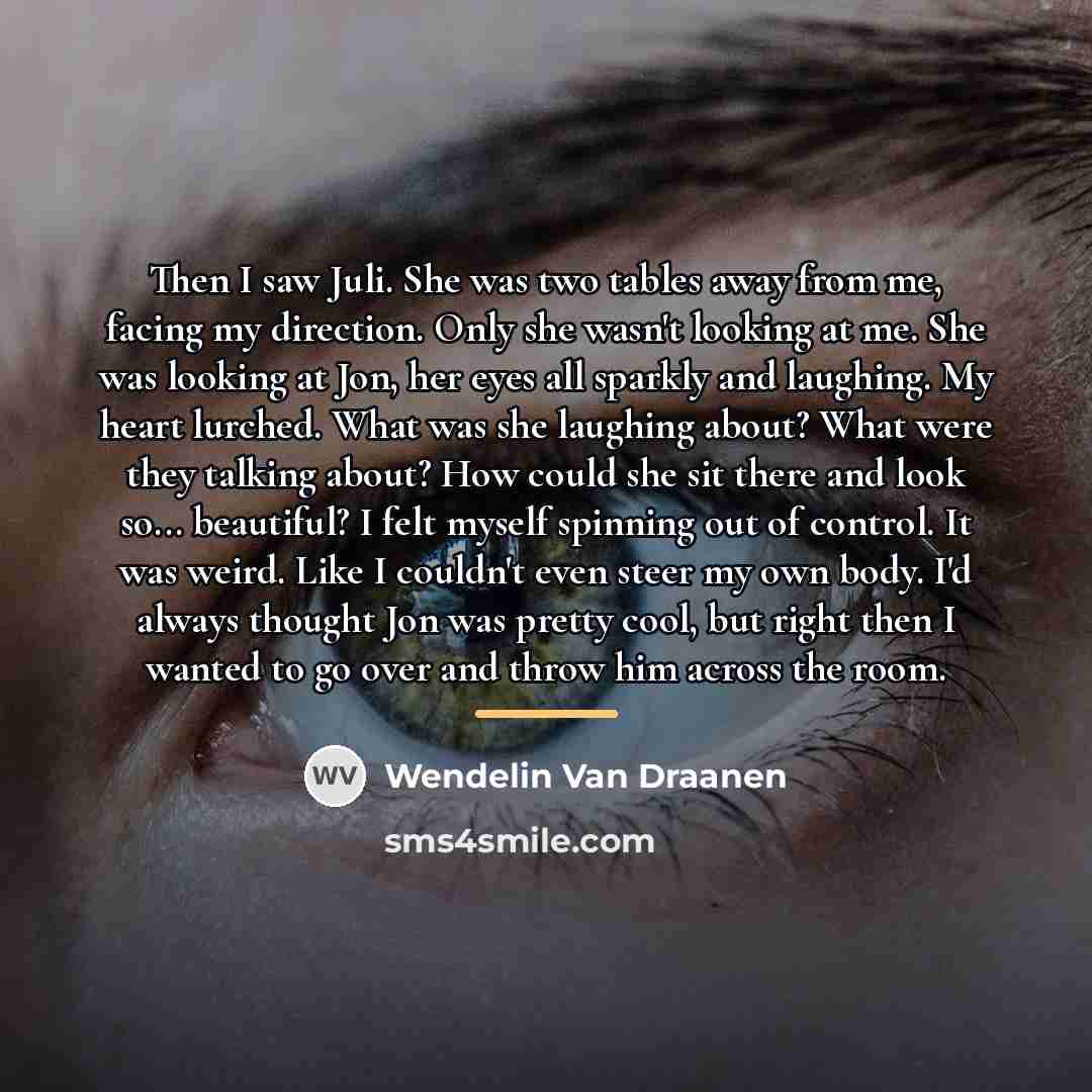 “Then I saw Juli. She was two tables away from…” quote by Wendelin Van Draanen