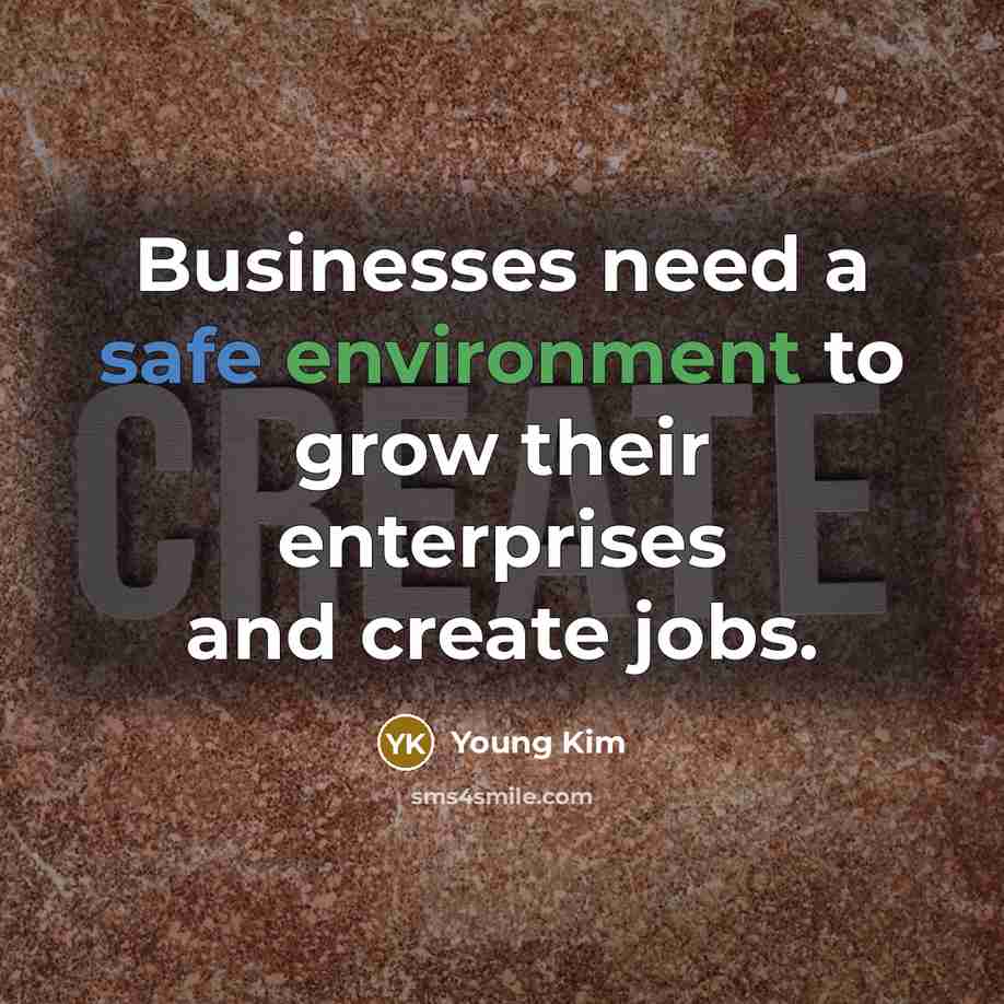 “Businesses need a safe environment to grow their enterprises and…” quote by Young Kim