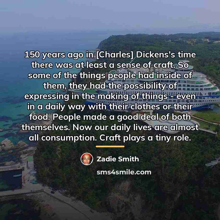 “150 years ago in [Charles] Dickens's time there was at…” quote by Zadie Smith