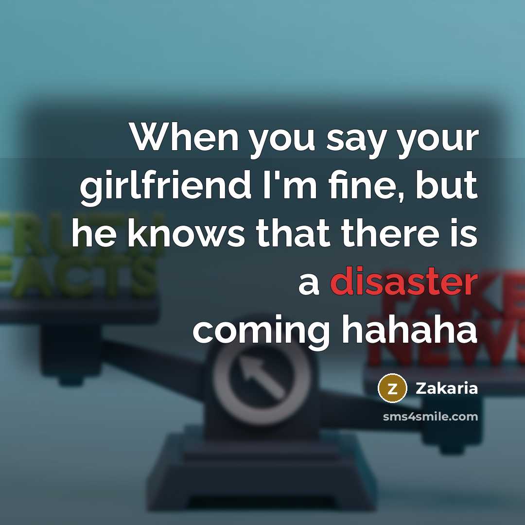 “When you say your girlfriend I'm fine, but he knows…” quote by Zakaria