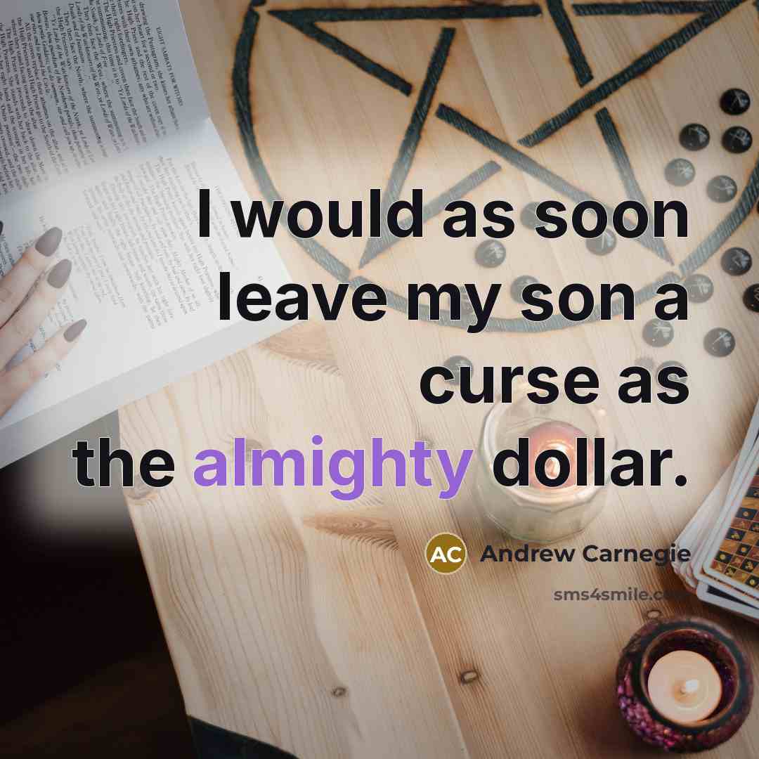 “I would as soon leave my son a curse as…” quote by Andrew Carnegie