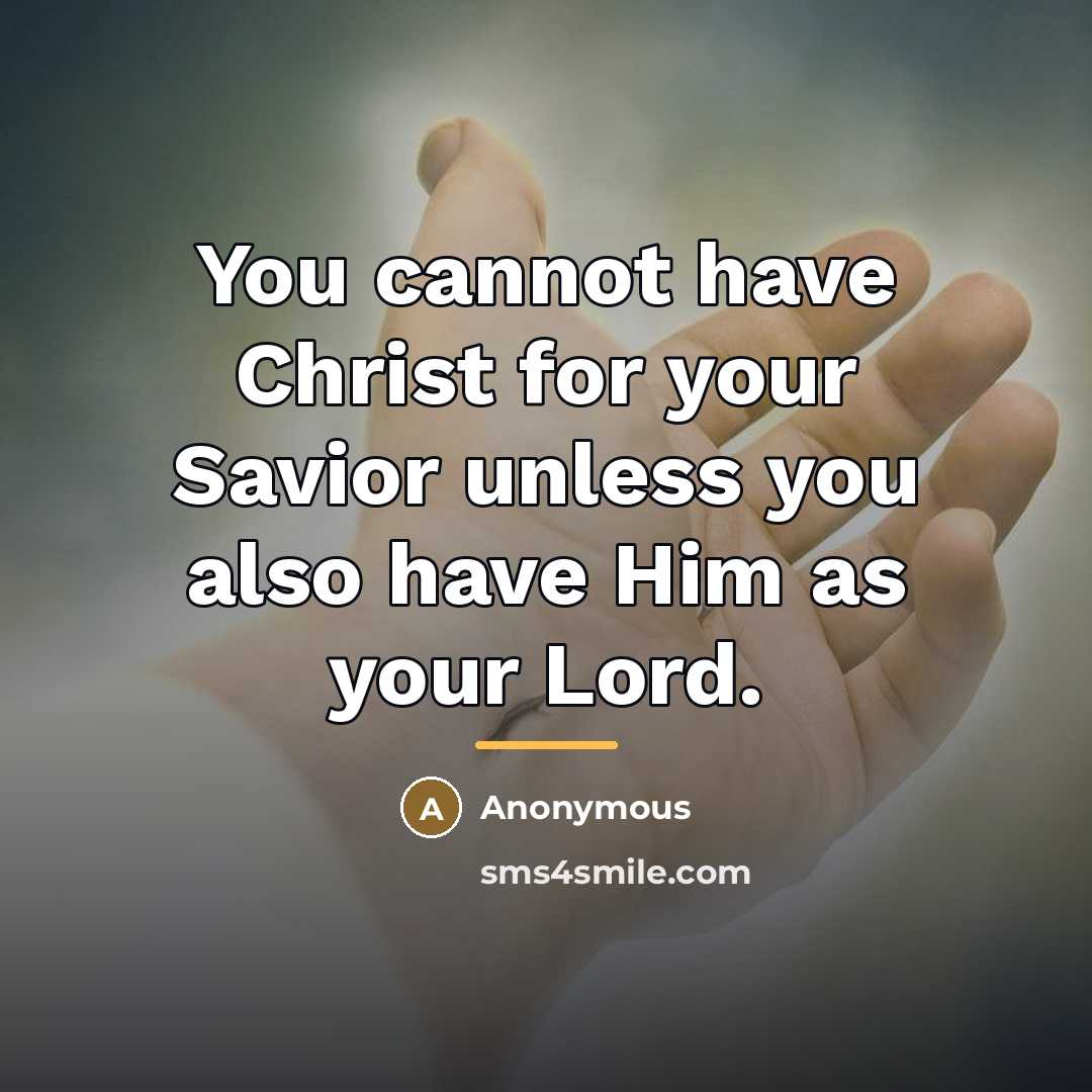 “You cannot have Christ for your Savior unless you also…” quote by Anonymous