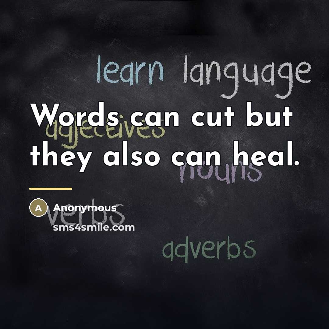 “Words can cut but they also can heal.…” quote by Anonymous