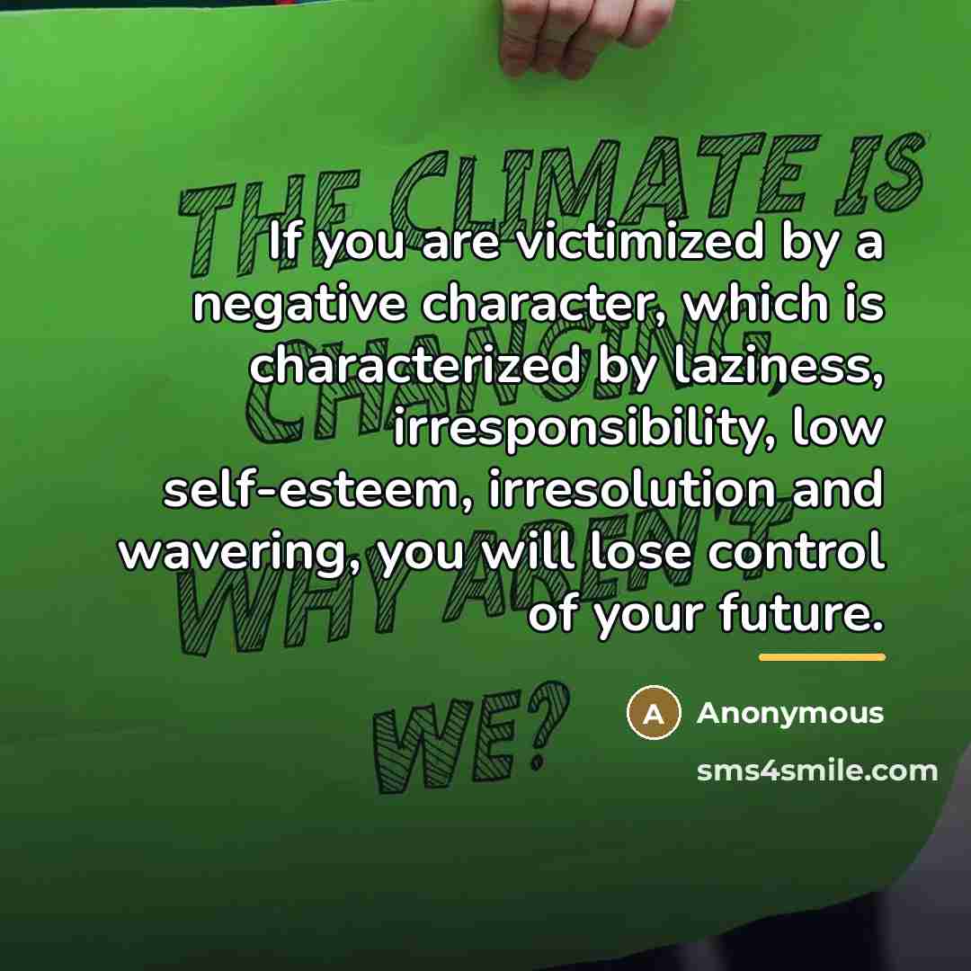 “If you are victimized by a negative character, which is…” quote by Anonymous