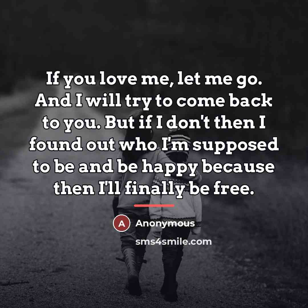 “If you love me, let me go. And I will…” quote by Anonymous