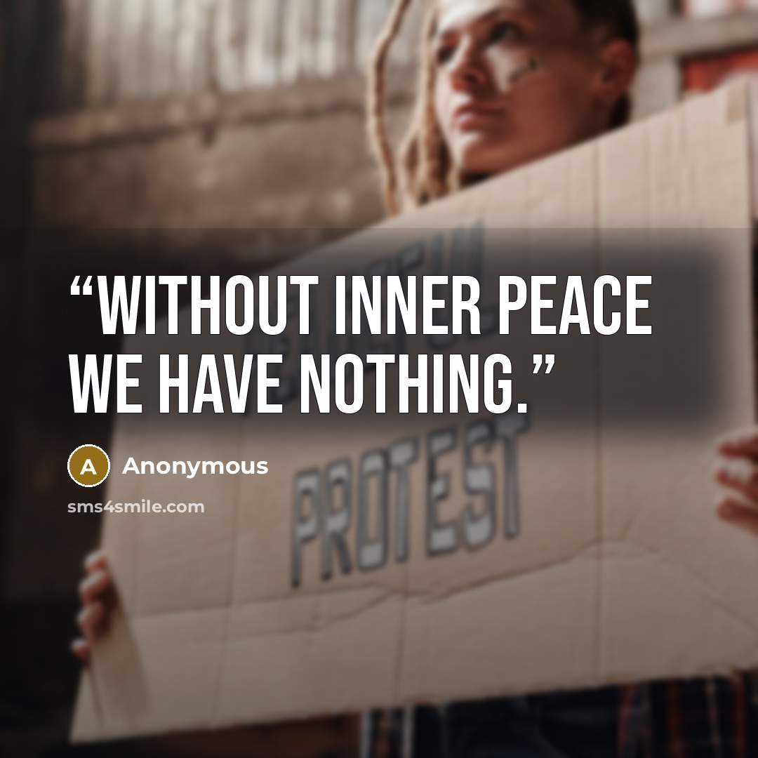 “Without inner peace we have nothing.” quote by Anonymous