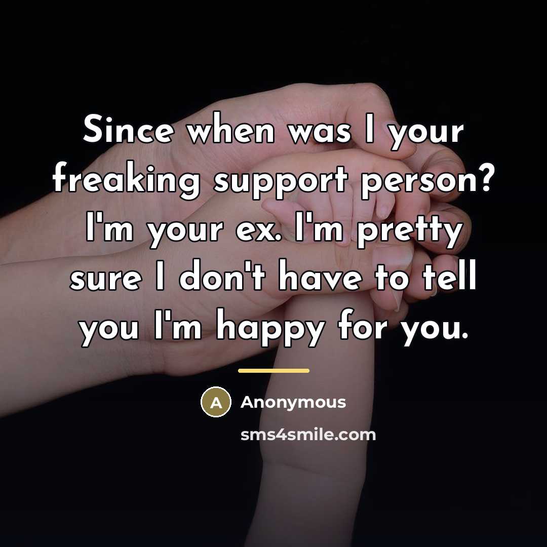 “Since when was I your freaking support person? I'm your…” quote by Anonymous