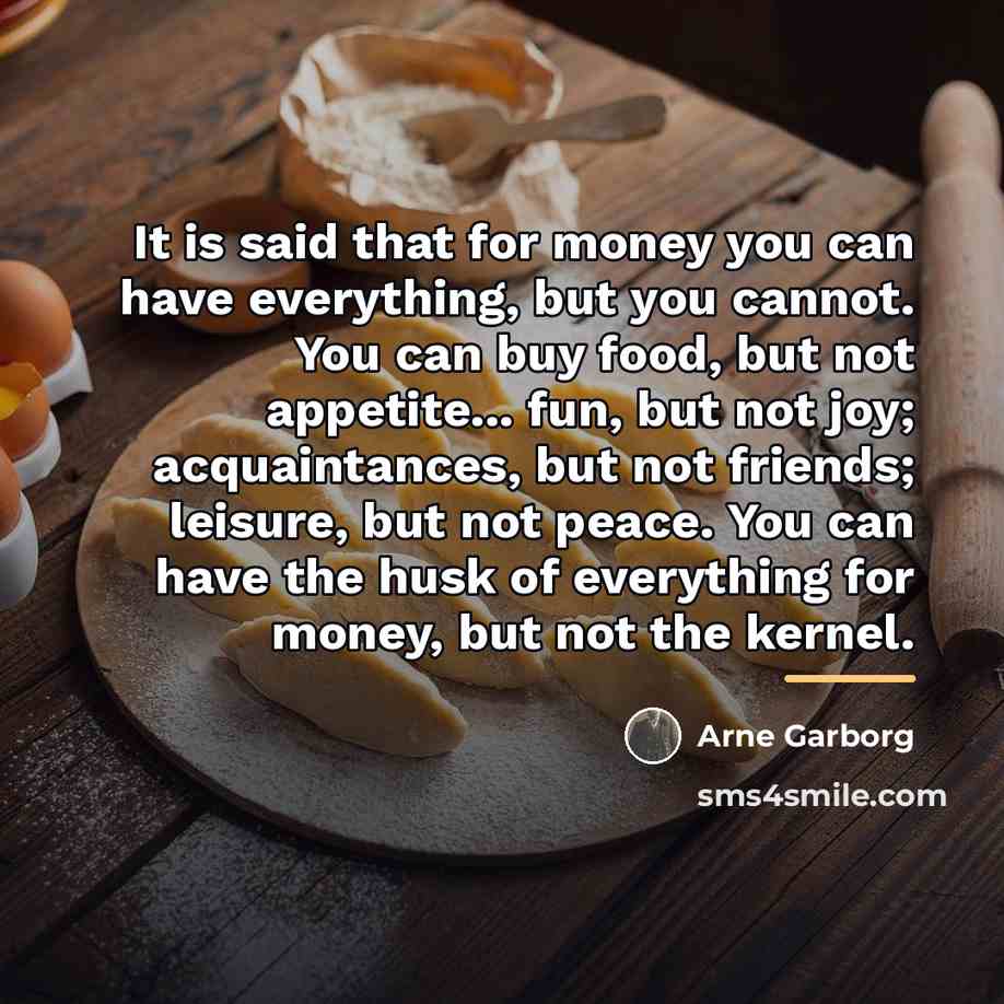 “It is said that for money you can have everything,…” quote by Arne Garborg