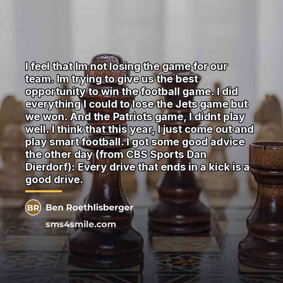 “I feel that Im not losing the game for our…” quote by Ben Roethlisberger