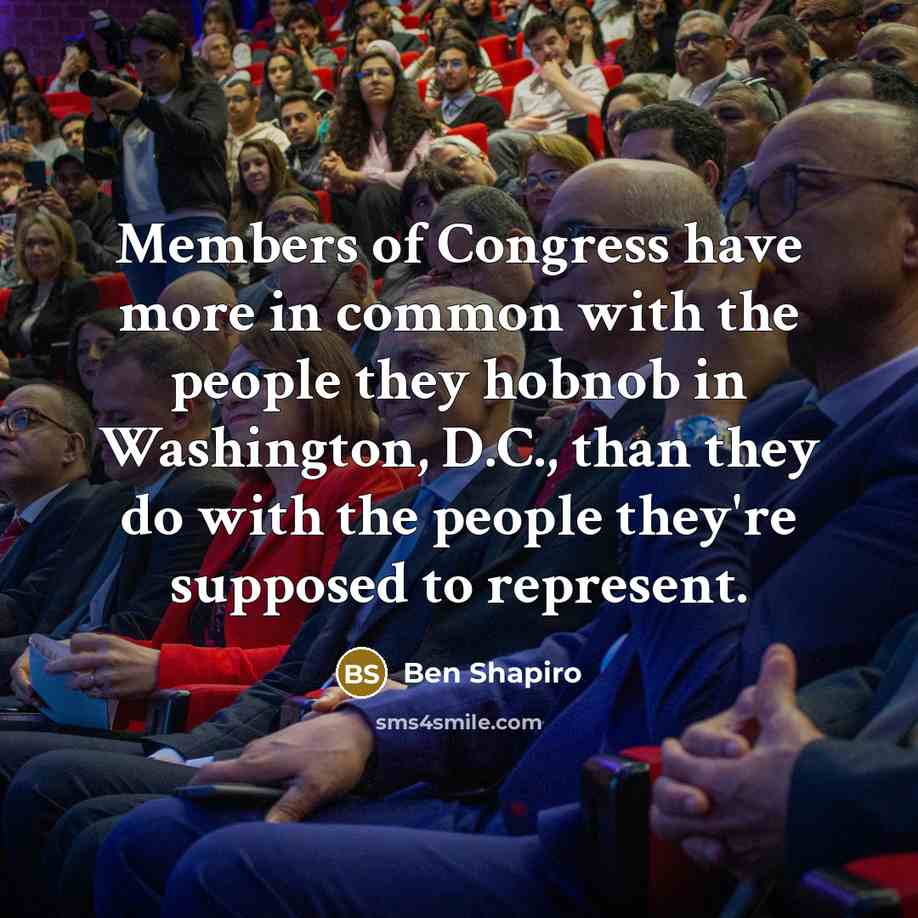 “Members of Congress have more in common with the people…” quote by Ben Shapiro