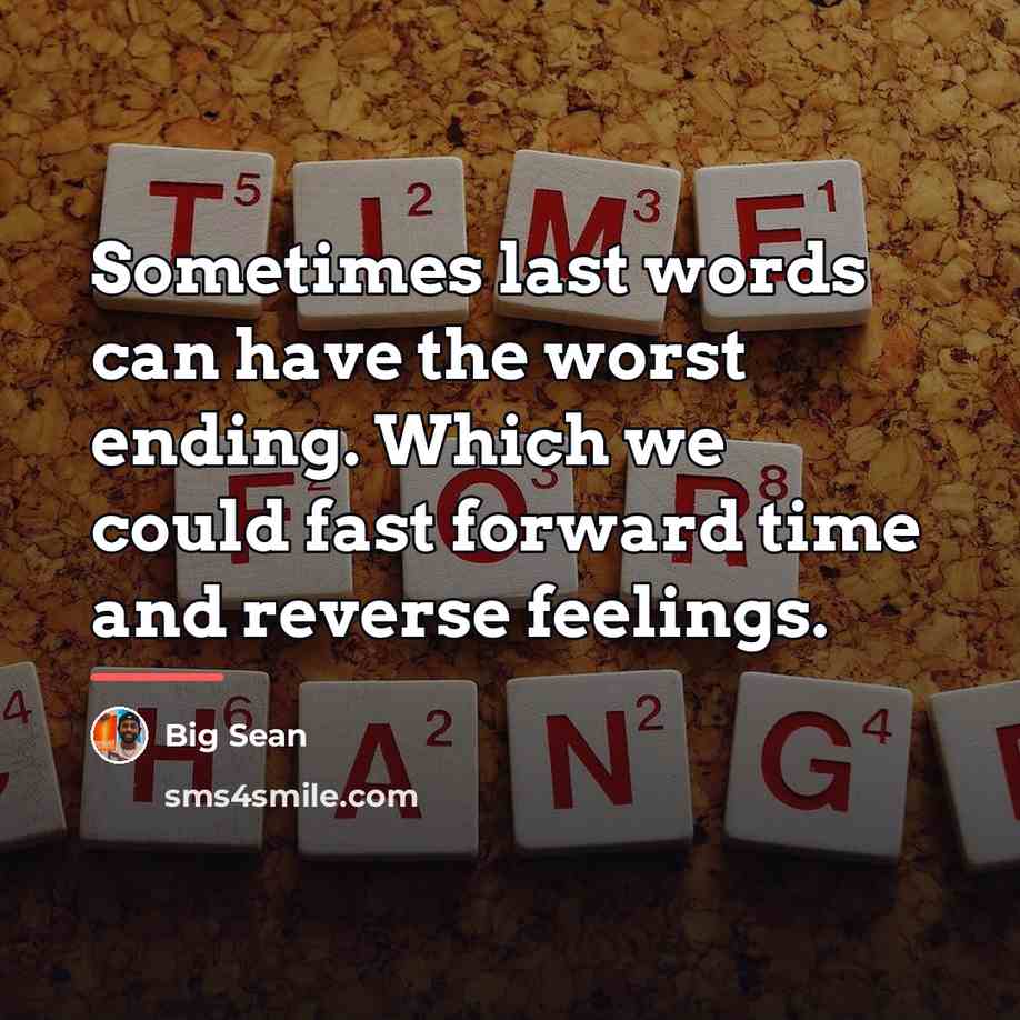 “Sometimes last words can have the worst ending. Which we…” quote by Big Sean