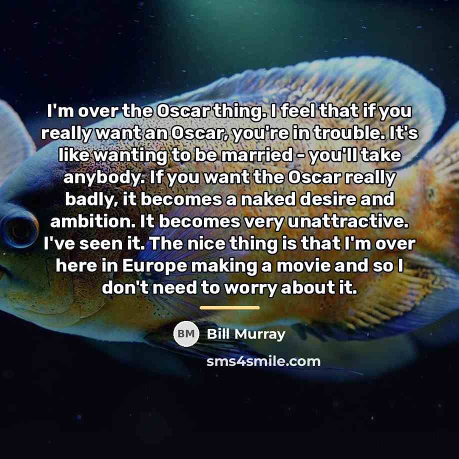 “I'm over the Oscar thing. I feel that if you…” quote by Bill Murray