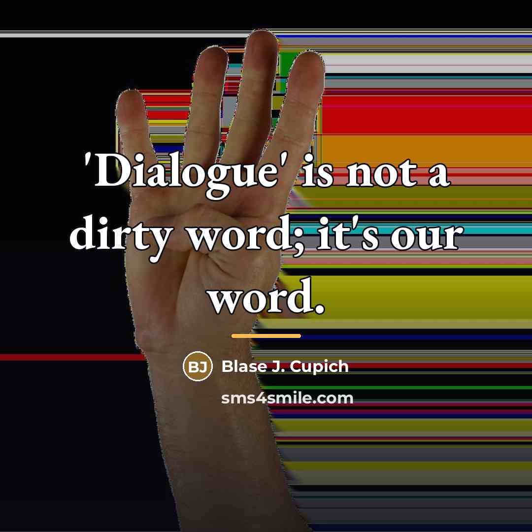 “'Dialogue' is not a dirty word; it's our word.…” quote by Blase J. Cupich