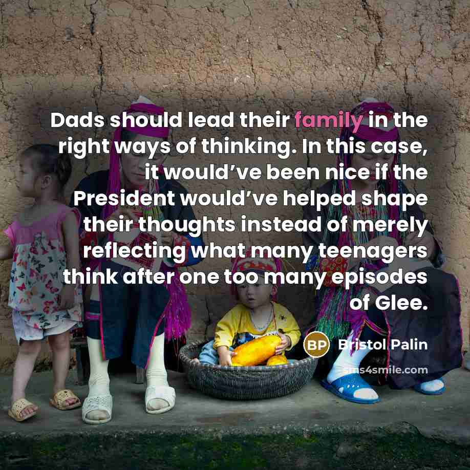 “Dads should lead their family in the right ways of…” quote by Bristol Palin
