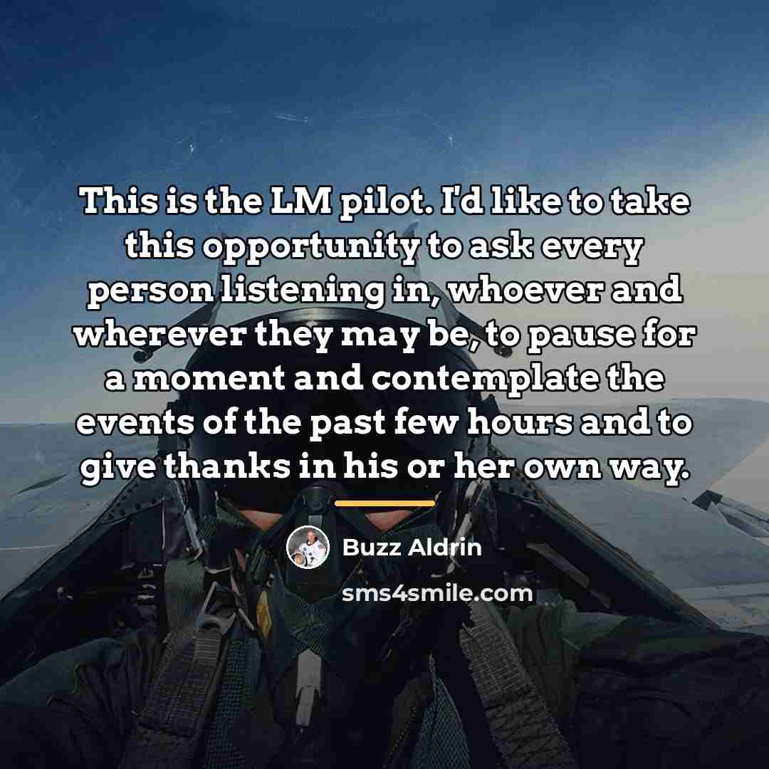 “This is the LM pilot. I'd like to take this…” quote by Buzz Aldrin