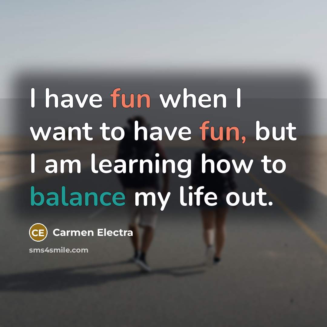 “I have fun when I want to have fun, but…” quote by Carmen Electra