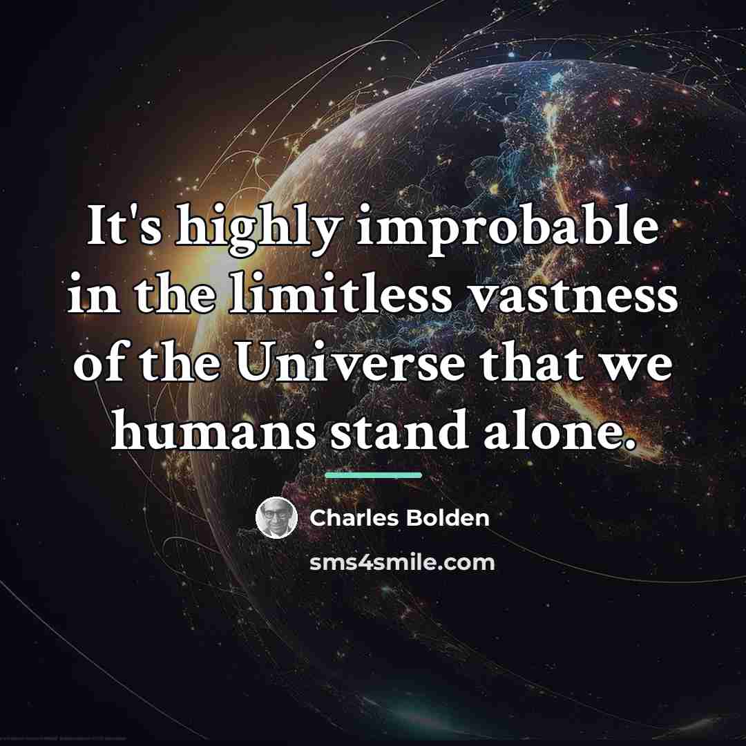 “It's highly improbable in the limitless vastness of the Universe…” quote by Charles Bolden
